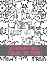 Motivational Colouring Book: Adult Coloring Book for Motivational and Relaxation with Encouraging Positive Affirmations and Quotes B0932G8DTK Book Cover
