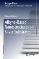 Alkyne‐Based Nanostructures on Silver Substrates 3030009963 Book Cover