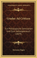 Gradus Ad Criticen: Fur Philologische Seminarien Und Zum Selbstgebrauch (1879) 1161188819 Book Cover