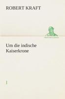 Um die indische Kaiserkrone I 3849530817 Book Cover
