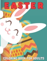 Easter Coloring Book For Adults: Enjoy Spring with Easter Eggs, Easter Bunnies, Beautiful Spring Flowers for Relaxation Esater Gift Idea for Grown Ups. B08ZBJF7GJ Book Cover
