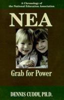 Nea: The Grab for Power : A Chronology of the National Education Association 1575580527 Book Cover