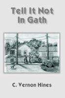 Tell It Not In Gath 1420844547 Book Cover