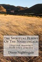 The Spiritual Flight Of The Nightingale: book of stories teaching lessons on life 1480250732 Book Cover