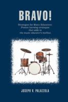 Bravo!: Strategies for Music Educators: Proven learning strategies that adds to the music educator's toolbox. 0595404391 Book Cover