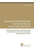 Sharing of Probabilistically Correlated Data in Peer-To-Peer Networks 3838104242 Book Cover