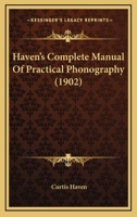 Haven's Complete Manual of Practical Phonography .. 1376864282 Book Cover