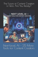 Next-Level AI – 25 More Tools for Content Creators: The Future of Content Creation is Here. Are You Ready? B0FH63LTXP Book Cover