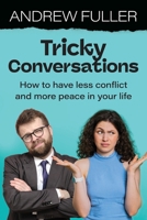 Tricky Conversations: How to have less conflict and more peace in your life 1923215183 Book Cover