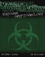 Malicious Cryptography: Exposing Cryptovirology 0764549758 Book Cover