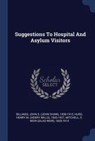 Suggestions to Hospital and Asylum Visitors - Primary Source Edition 3337161820 Book Cover