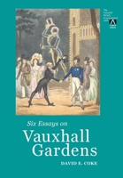 Six Essays on Vauxhall Gardens 1919623221 Book Cover