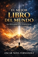 EL MEJOR LIBRO DEL MUNDO EN DESARROLLO PERSONAL (Spanish Edition) B0GCFP87GG Book Cover
