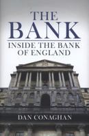 The Bank: Inside the Bank of England 1849542872 Book Cover