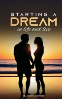 STARTING A DREAM: In Life And Love 1961282585 Book Cover