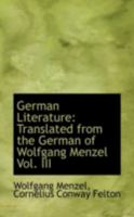 German Literature: Translated from the German of Wolfgang Menzel Vol. III 1113090855 Book Cover