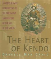 The Heart of Kendo: A Comprehensive Introduction to the Philosophy and Practice of the Art of the Sword 1570624070 Book Cover
