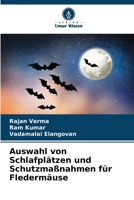 Auswahl von Schlafplätzen und Schutzmaßnahmen für Fledermäuse 6136325365 Book Cover