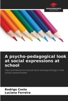 A psycho-pedagogical look at social expressions at school 6207905555 Book Cover