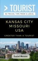 Greater Than a Tourist- Kansas City Missouri: 50 Travel Tips from a Local 1983271241 Book Cover