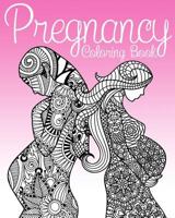 Pregnancy Coloring Book: Pregnancy Coloring Book for Adults Containing 30 Hand Drawn Paisley, Henna and Zentangle Maternity Coloring Pages 1546701613 Book Cover