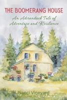 The Boomerang House: An Adirondack Tale of Adventure and Resilience B0D7RNL2SV Book Cover