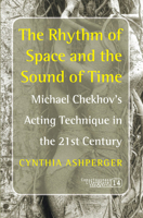 The Rhythm Of Space And The Sound Of Time: Michael Chekhov's Acting Technique In The 21st Century (Consciousness Literature And The Arts) 9042023872 Book Cover