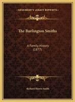 The Burlington Smiths: a Family History 1166996697 Book Cover