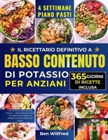 IL RICETTARIO DEFINITIVO A BASSO CONTENUTO DI POTASSIO PER ANZIANI: Cucina Amica dei Reni per Anziani — Pasti Delicati e Facili da Digerire per ... e Invecchiare con Salute (Italian Edition) B0FBMM2QF6 Book Cover