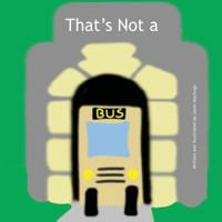 That's Not a Bus 1545371334 Book Cover