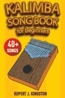 The First Kalimba Song Book for Beginners: Play by Letter: 40+ easy to play songs for beginners. How to Tune Your Kalimba and Learn Tablature Reading. 1801140723 Book Cover