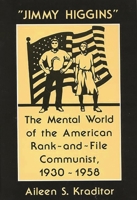 Jimmy Higgins: The Mental World of the American Rank-And-File Communist, 1930-1958 0139230610 Book Cover