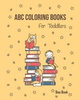 ABC Coloring Books For Toddlers: Kids And Preschool. Fun Coloring Books for Toddlers & Kids Ages 2-5 - Activity Book Teaches ABC, Letters & Words for Kindergarten & Preschool 109500591X Book Cover
