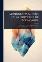 Monografia Minera De La Provincia De Aconcagua (Spanish Edition) 1023693704 Book Cover