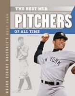 The Best MLB Pitchers of All Time 162403117X Book Cover