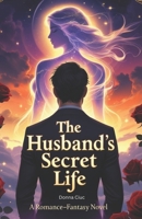 The Husband’s Secret Life: A Romance of Love, Loss, and Hidden Legacies B0FNL8PS1D Book Cover