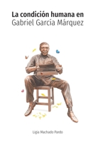 La condición humana en Gabriel García Márquez (Spanish Edition) 9582014717 Book Cover