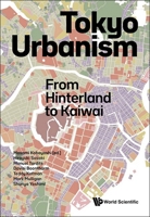 Tokyo Urbanism: From Hinterland to Kaiwai 9811283648 Book Cover