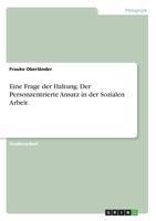 Eine Frage der Haltung. Der Personzentrierte Ansatz in der Sozialen Arbeit (German Edition) 3668927502 Book Cover