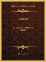 Humanity: Its Fountain and Stream 1120297230 Book Cover