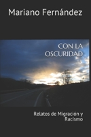 CON LA OSCURIDAD: Relatos de Migración y Racismo B089M54Z9H Book Cover
