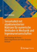 Tensorkalkül mit objektorientierten Matrizen für numerische Methoden in Mechanik und Ingenieurwissenschaften: Eine Grundlage für Tensor-/Matrix-Algorithmen der Finite-Elemente-Methode 3658398809 Book Cover