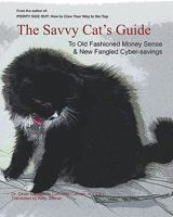 The Savvy Cat's Guide: To Old Fashioned Money Sense & New Fangled Cyber Savings 144149295X Book Cover