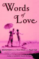 Words of Love: Quotations from the First Blush to the Final Sigh 0375719822 Book Cover