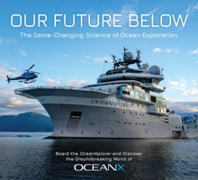 Our Future Below: The Game-Changing Science of Ocean Exploration 1647225418 Book Cover