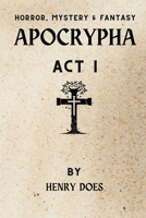 Apocrypha Act I (Apocrypha Saga) 1763774716 Book Cover