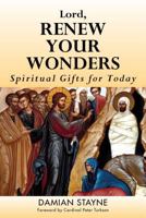 Lord, Renew Your Wonders: Spiritual Gifts for Today 1593253230 Book Cover