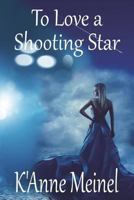 To Love a Shooting Star 1480284637 Book Cover