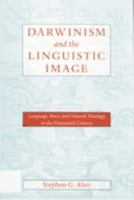 Darwinism and the Linguistic Image: Language, Race, and Natural Theology in the Nineteenth Century B007CV4MHW Book Cover
