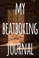 My Beatboxing Journal: The perfect funny gift for the beatboxer in your life - 119 page custom journal! 1674868030 Book Cover